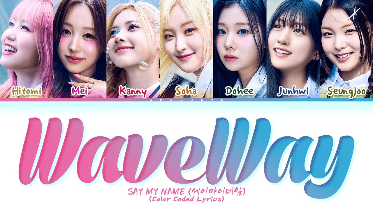 SAY MY NAME WaveWay Lyrics (Color Coded Lyrics)