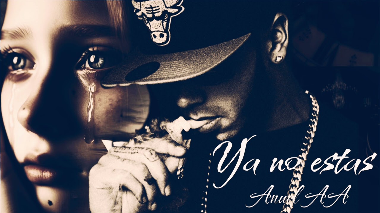 Ya No Estas y Duele Anuel AA