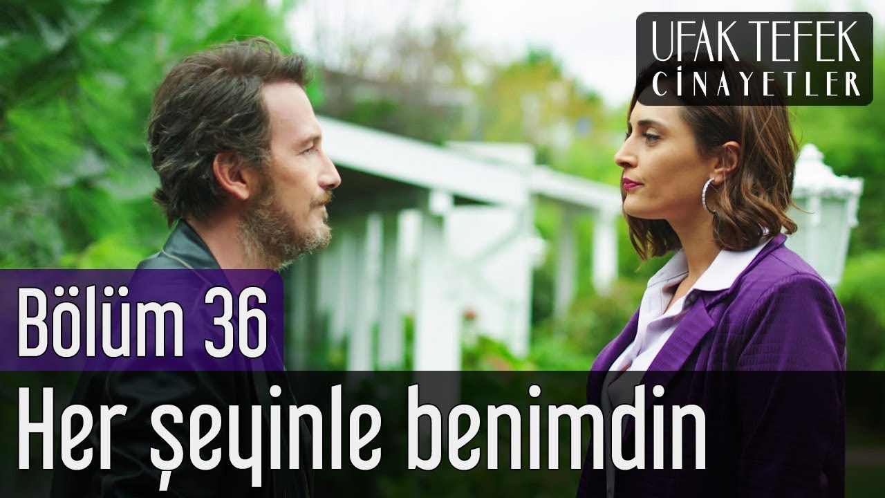 Ufak Tefek Cinayetler 36. Bölüm - Her Şeyinle Benimdin