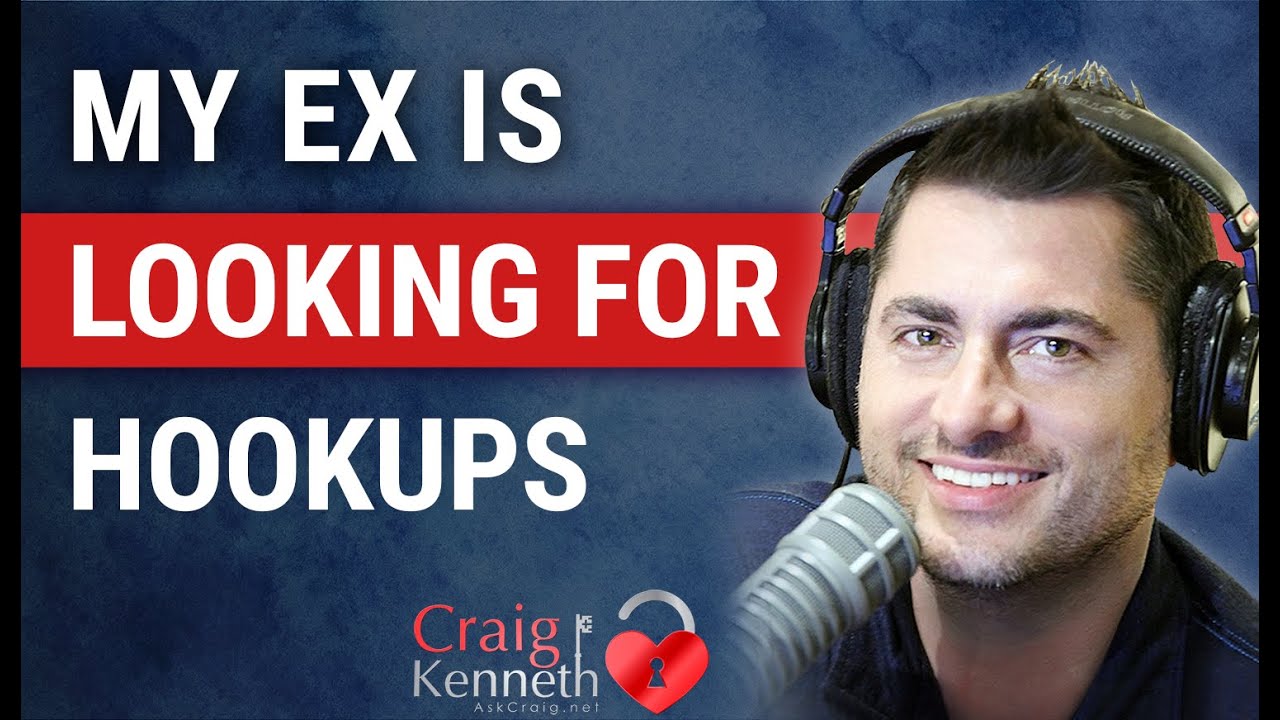 My Ex Is Looking For Hookups