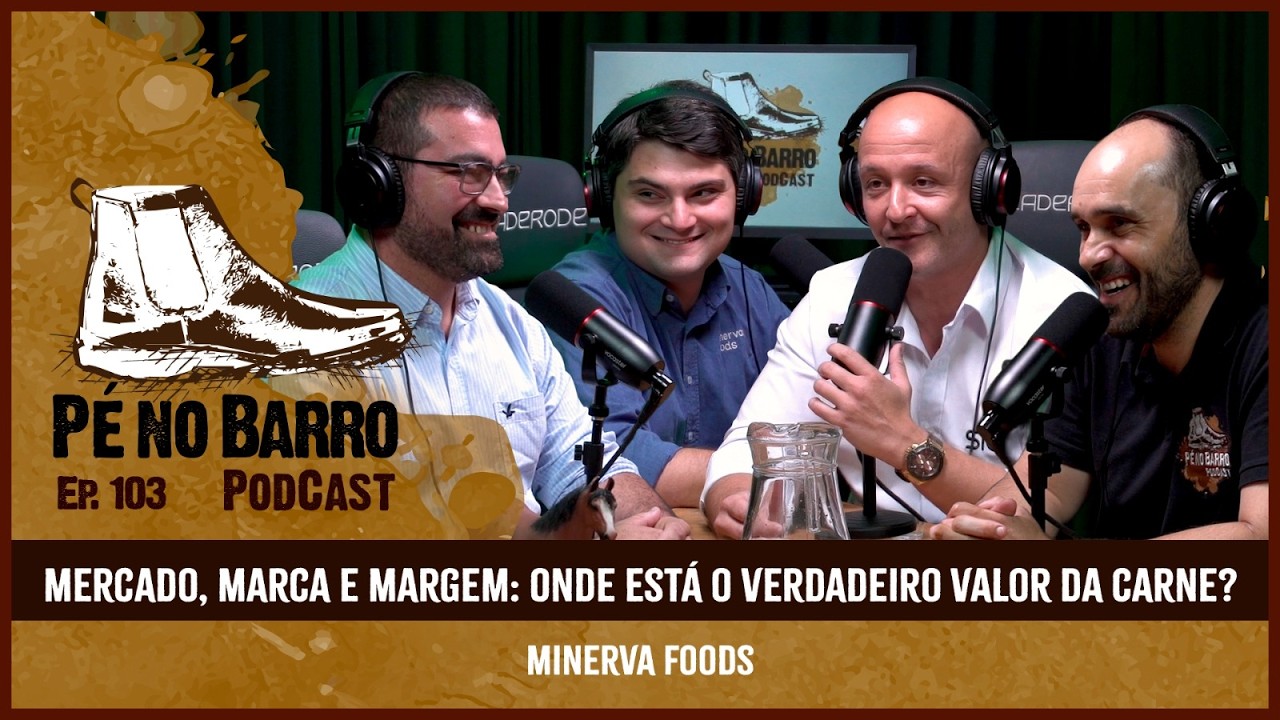 PÉ NO BARRO COM MINERVA FOODS #ep103