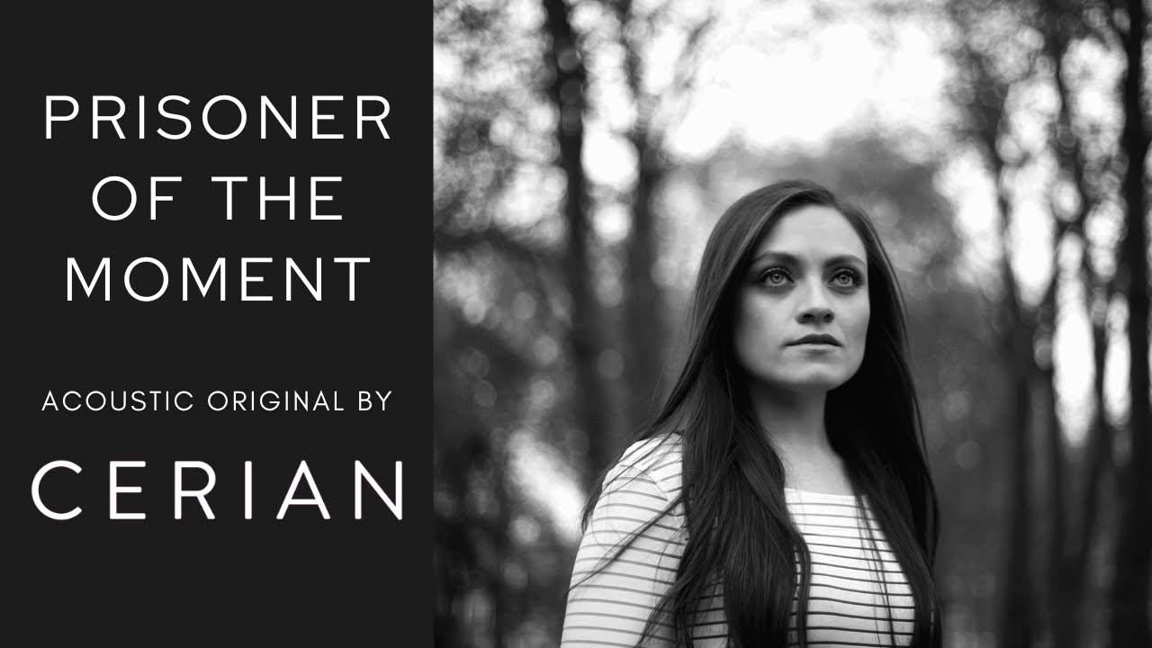 Prisoner of the Moment - Original Acoustic by Cerian