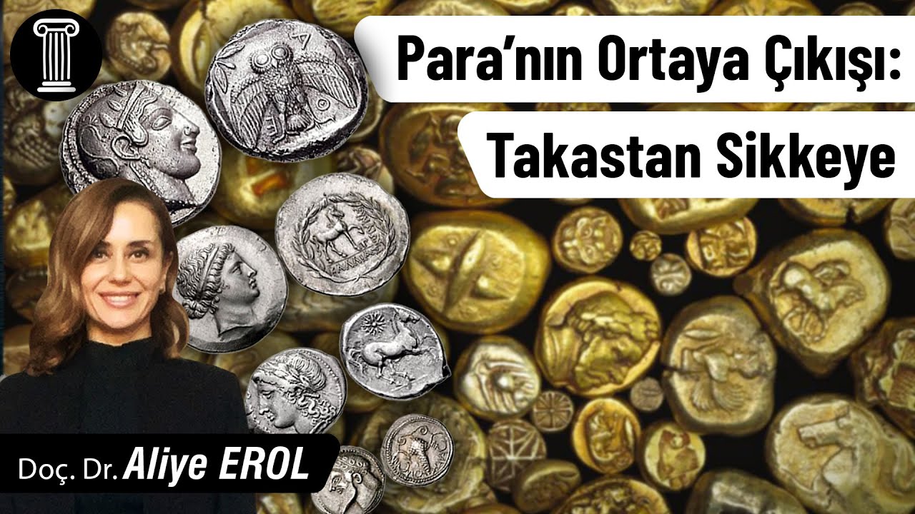#132 Doç. Dr. Aliye Erol - Para’nın Ortaya Çıkışı: Takastan Sikkeye