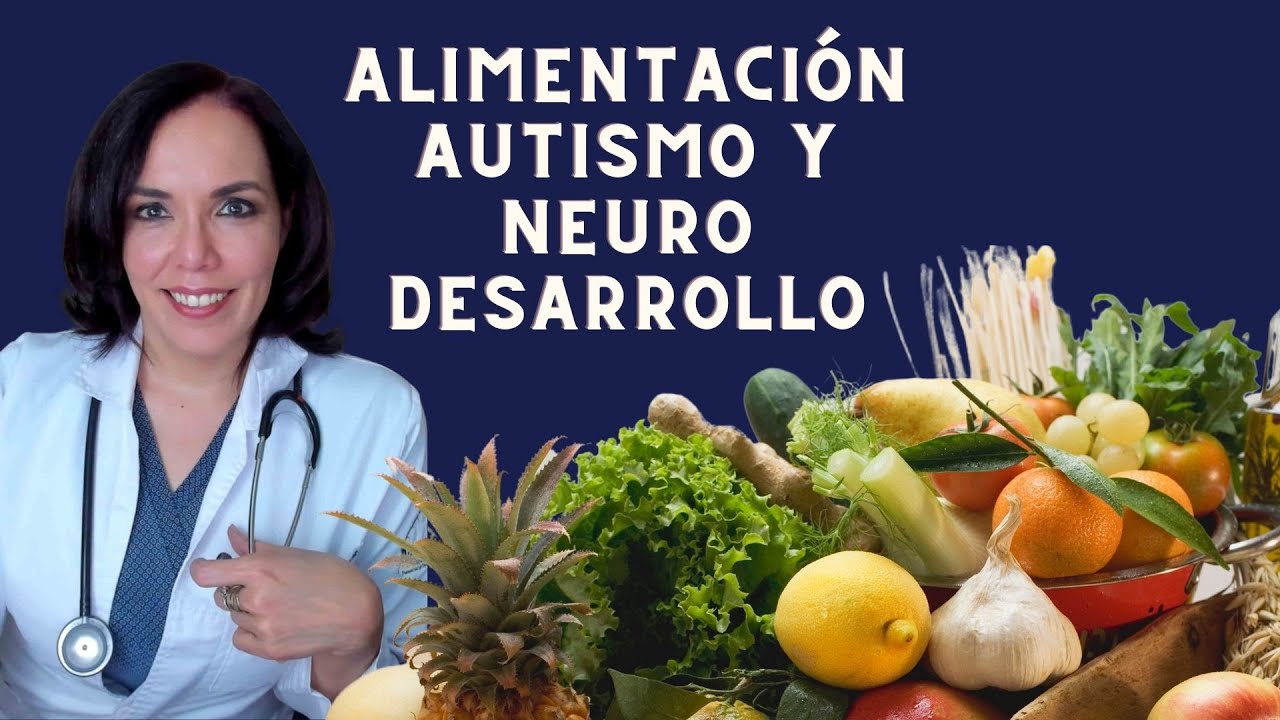¡Cuales son los mejores alimentos para los niños con autismo y trastornos del neurodesarrollo?