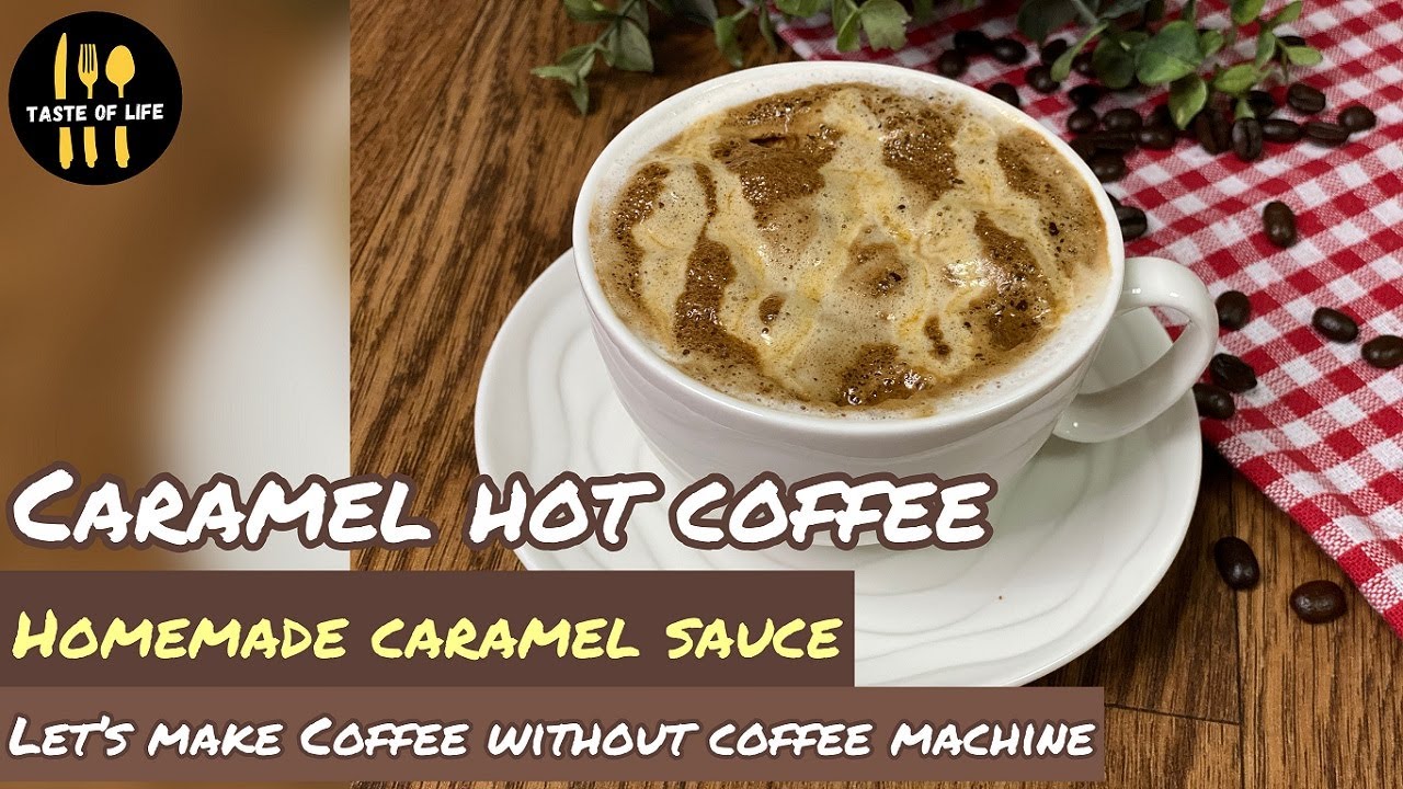 How to Make Hot Caramel Coffee | Delicious Homemade Coffee Recipe | Coffee Without Machine