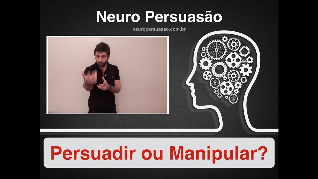 Persuadir ou Manipular: O que dá mais RESULTADO? | Neuro Persuasão