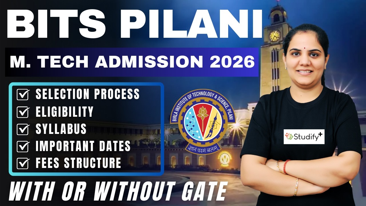 BITS Pilani M.Tech Admission 2026 | Goa, Pilani & Hyderabad | With or Without GATE | All Details