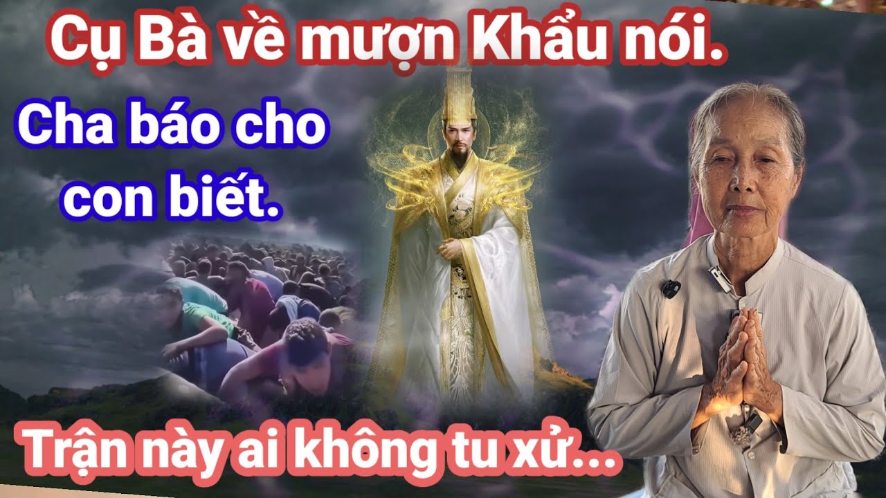 🙏Cụ Bà về mượn Khẩu.Cha báo cho con biết.trận này không tu xử.🙏 Cho Đời Vlog. 