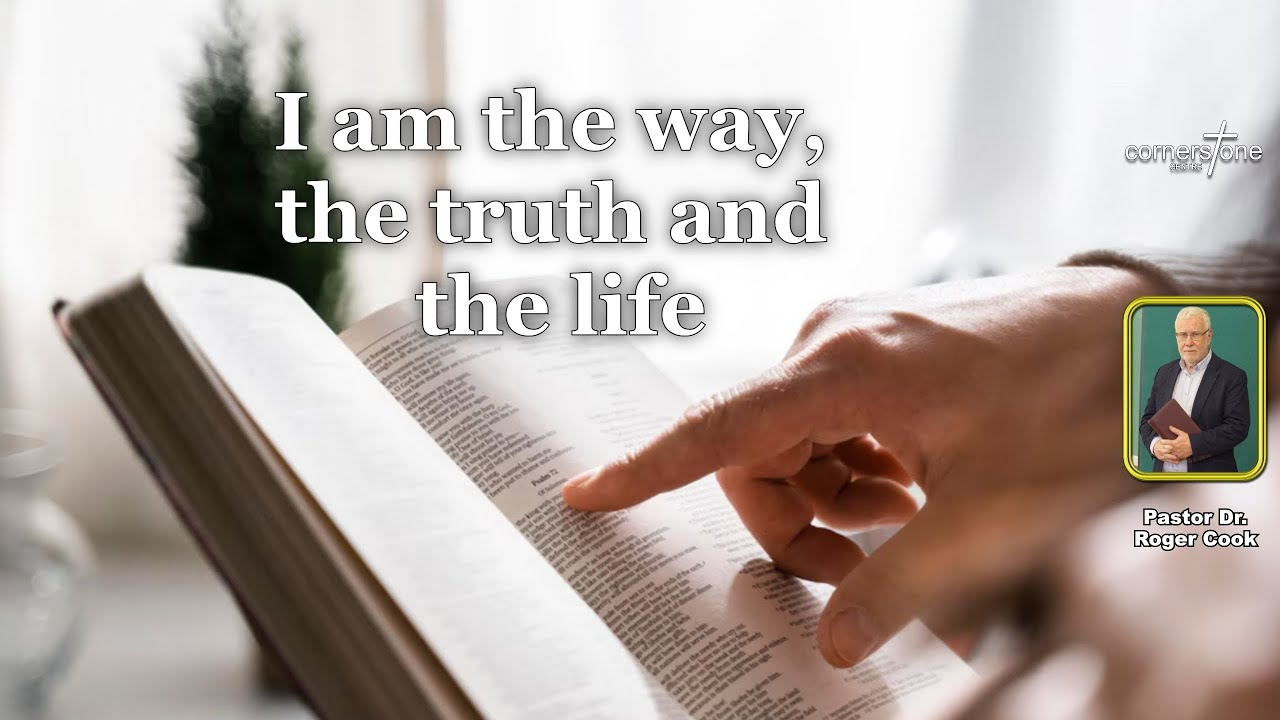 I am the way, the truth and the life | Pastor Dr. Roger Cook | 06 July 2025