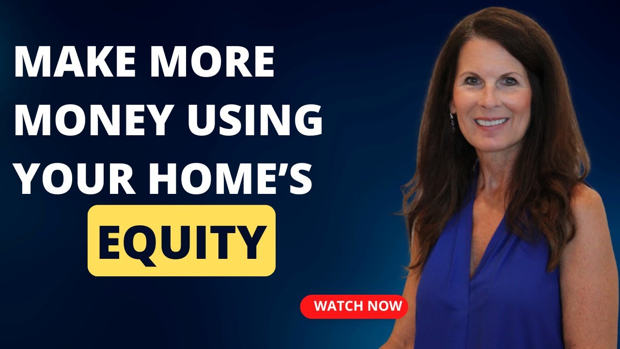 Use Your Home Equity to Create More Money