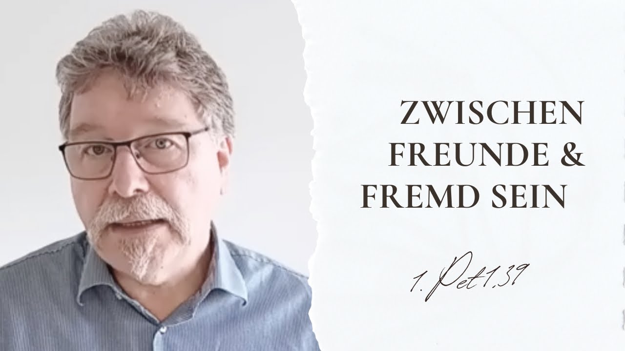 Zwischen Freude und Fremd Sein * 1.Pet 1,39 * Predigtvideo