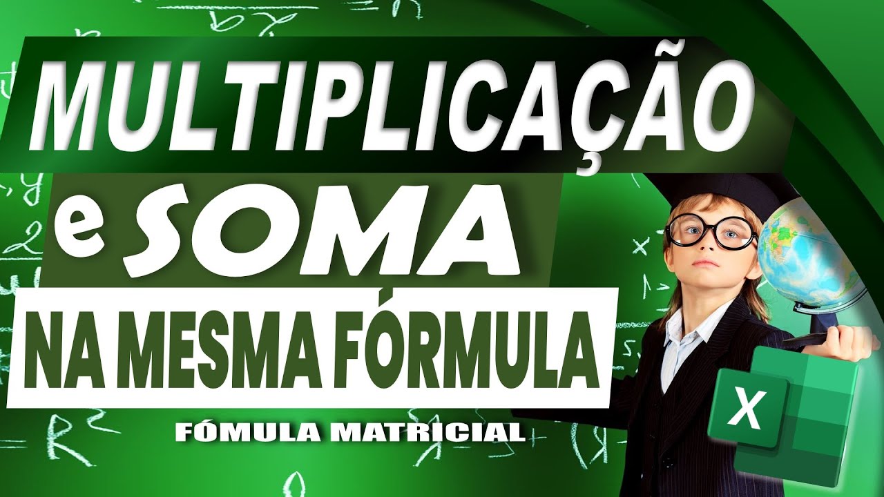 SOMA E MULTIPLICAÇÃO EM UM SÓ CÁLCULO - FÓRMULA MATRICIAL NO EXCEL