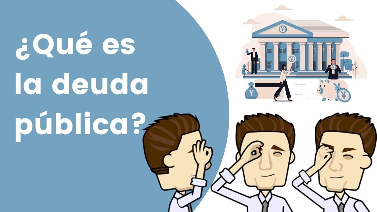 ¿Qué es la deuda pública y por qué es importante?