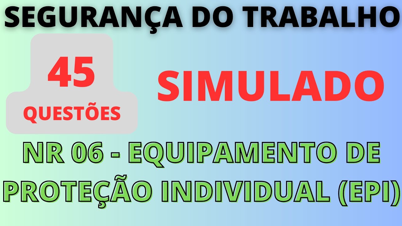 Simulado da NR-6 - Equipamento de Proteção Individual (EPI) | Segurança do Trabalho