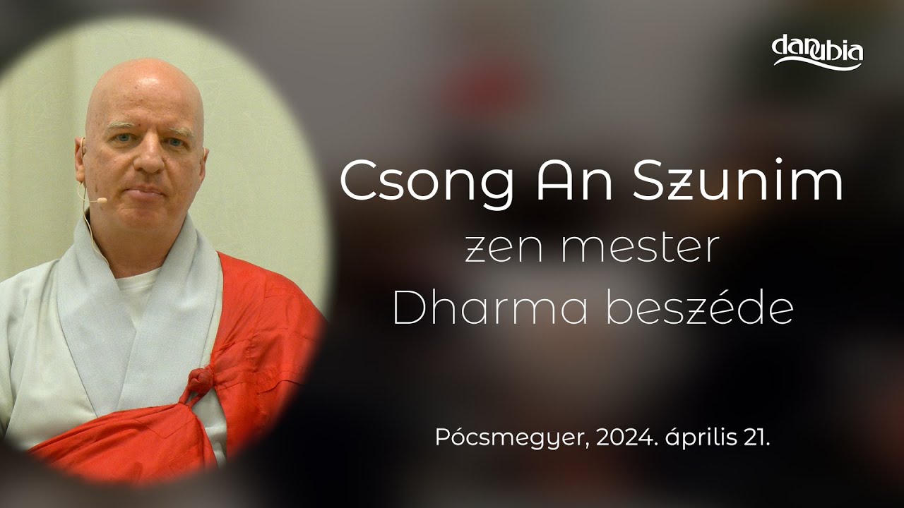 Csong An Szunim zen mester Dharma beszéde Pócsmegyeren