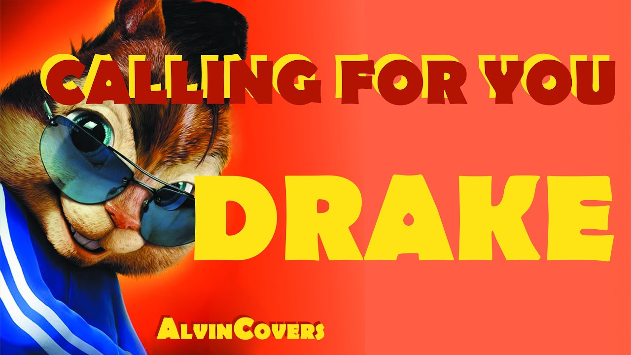 Drake - CALLING FOR YOU - Alvin and the Chipmunks