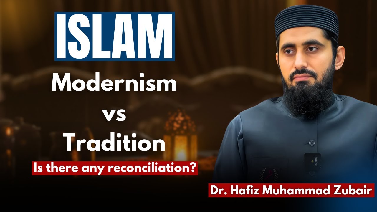 Tradition vs. Modernity in Islam – Is There a Middle Path? | @DrHafizMuhammadZubair