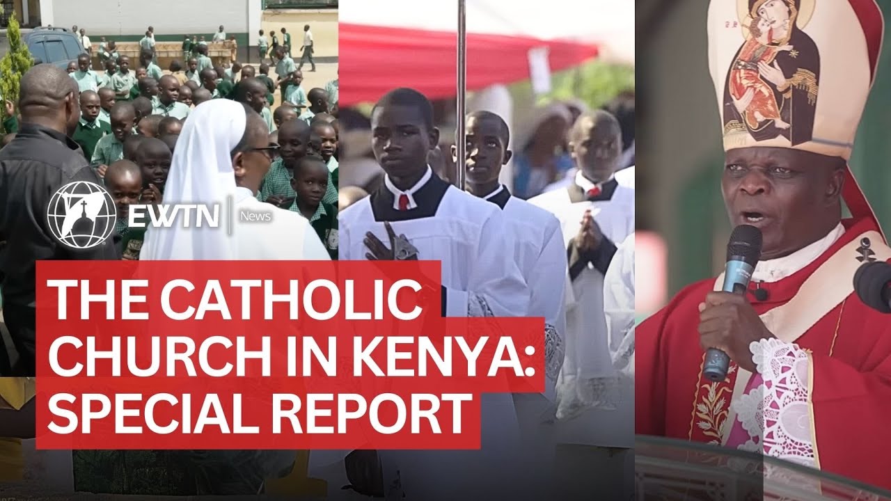 The Catholic Church in Kenya Special Report | EWTN News