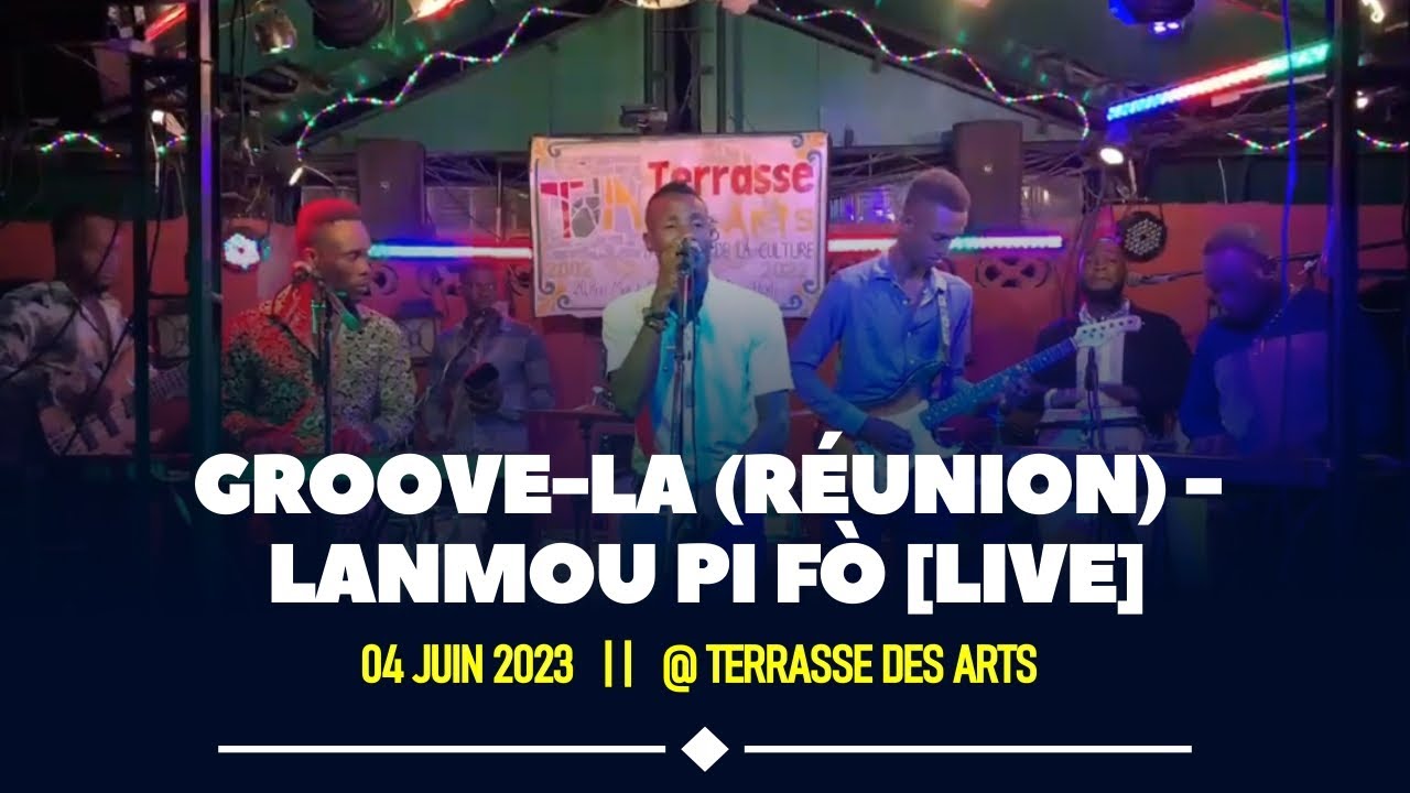 GROOVE-LA (RÉUNION) – LANMOU PI FÒ [LIVE] JUNE 4, 2023 @ TERRASSE DES ARTS