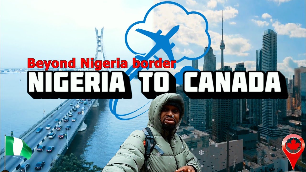 Immigrant Experience Traveling From Nigeria 🇳🇬 To Canada 🇨🇦 II MUST WATCH!