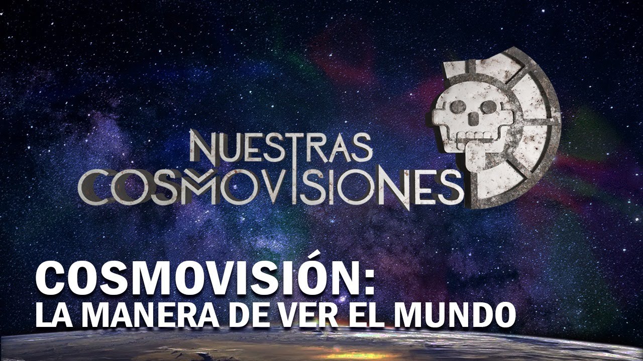 NUESTRAS COSMOVISIONES. Cosmovisi&oacute;n: La manera de ver el mundo