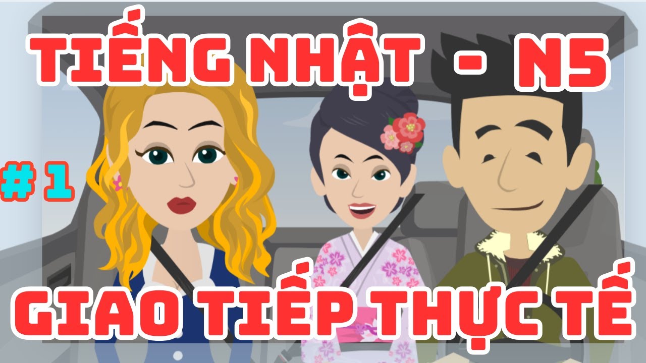 Tiếng nhật giao tiếp thực tế N5 - Lên trình giáo trình tiếng nhật N5 #1