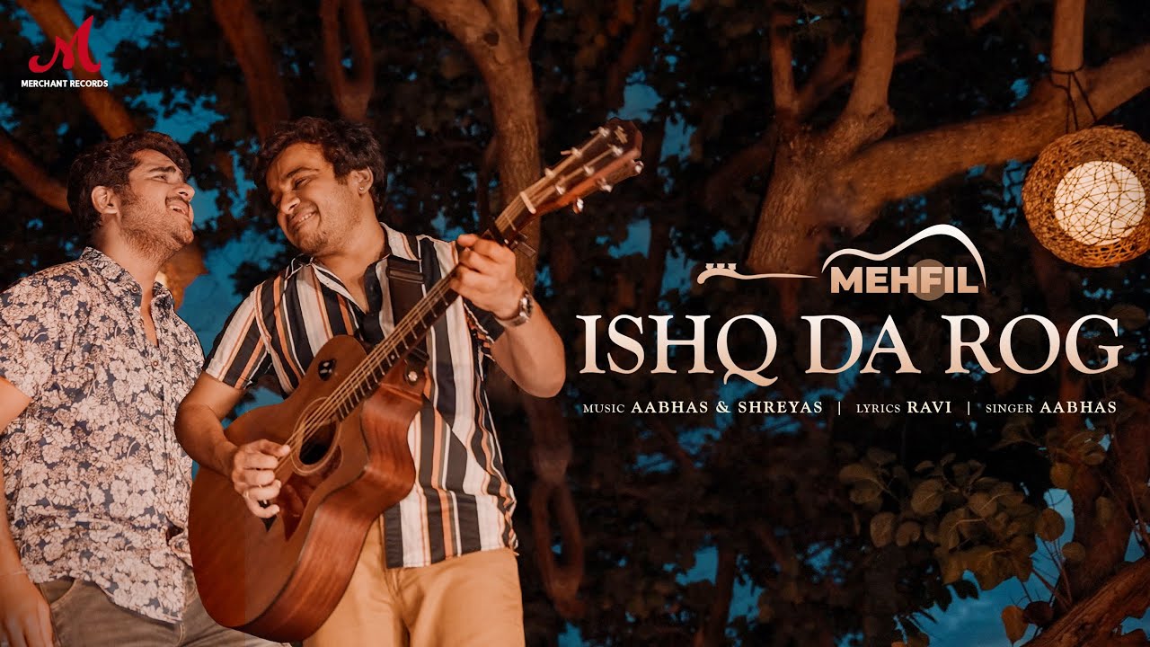 Ishq Da Rog - Mehfil | Aabhas-Shreyas | Ravi | Abhishek Seth | Merchant Records | New Unplugged Song