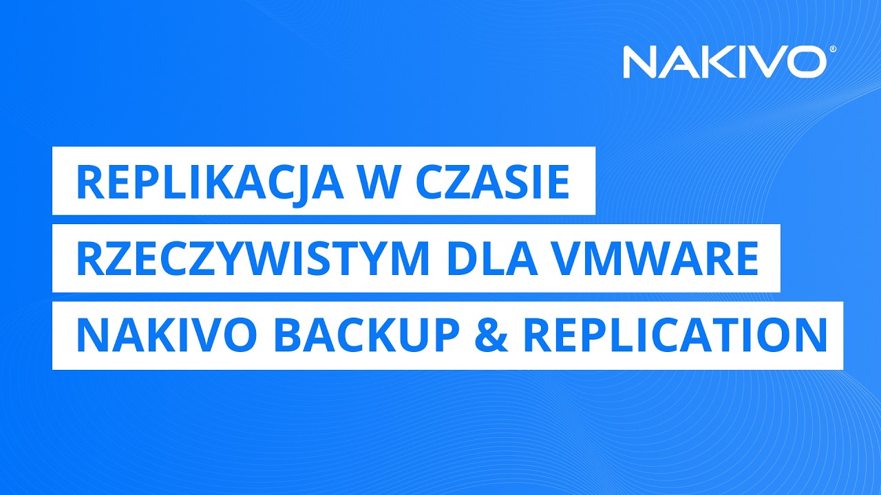 Replikacja w czasie rzeczywistym dla VMware | NAKIVO Backup & Replication
