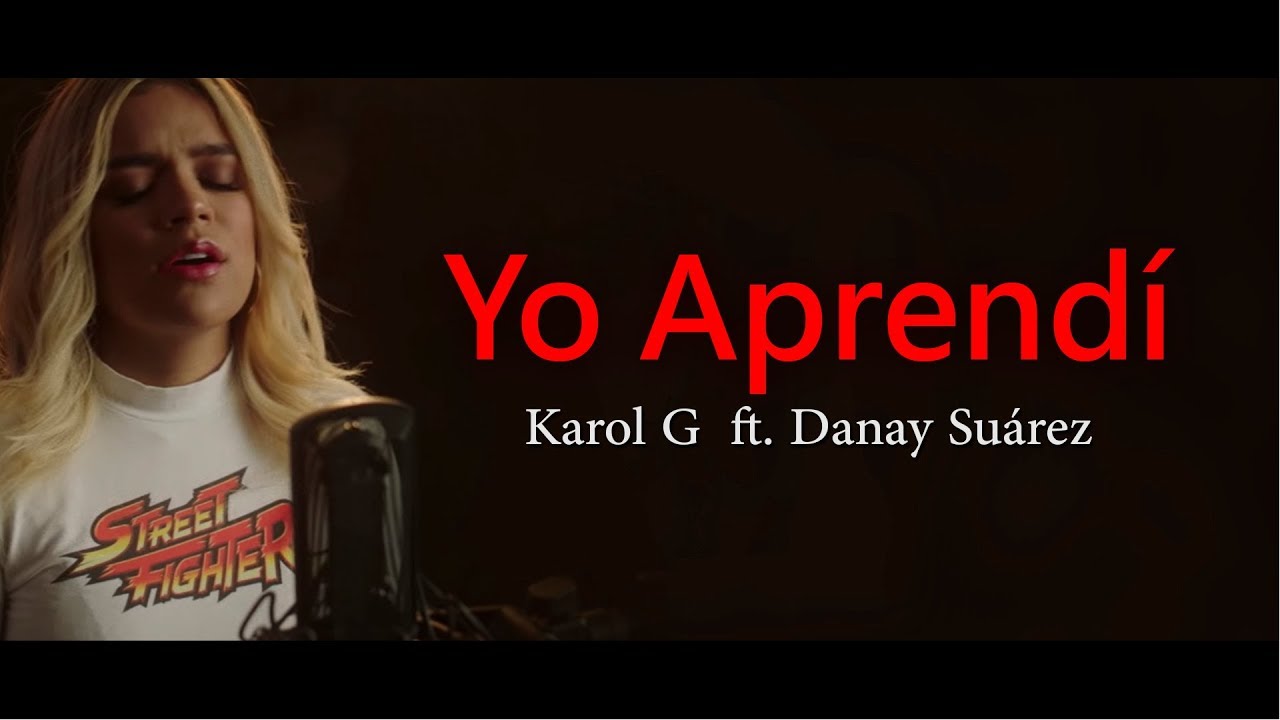 Karol G - Yo Aprend&iacute; ft. Danay Su&aacute;rez Letra (Lyrics)