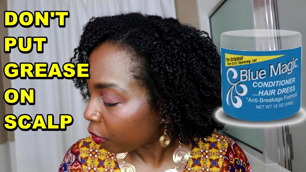 Why I Do Not Use Hair Grease On My Scalp | DiscoveringNatural