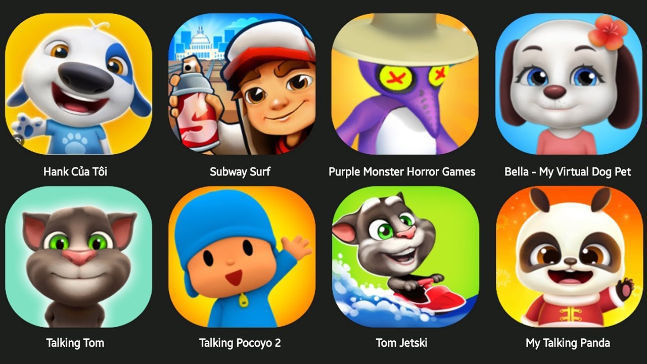 TOM TOWN,TALKING DOGE,HIDE IN BACKROOM,ZOMBIE TSUNAMI,HUNGGY SHARK,TALKING DOG,BUBBU,TOM BUBBLUES...