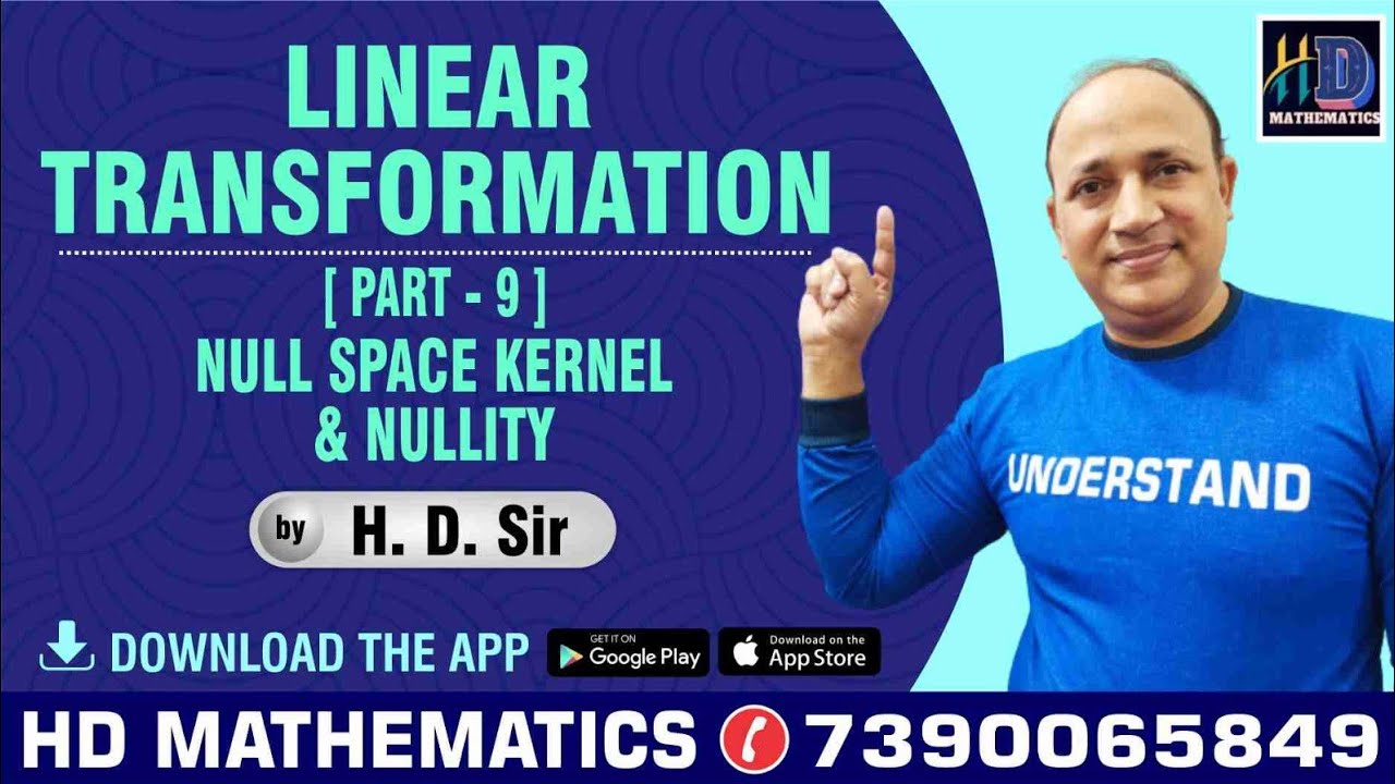 linear transformation in linear algebra (part 9) to find null space, kernel,nullity by Hd sir