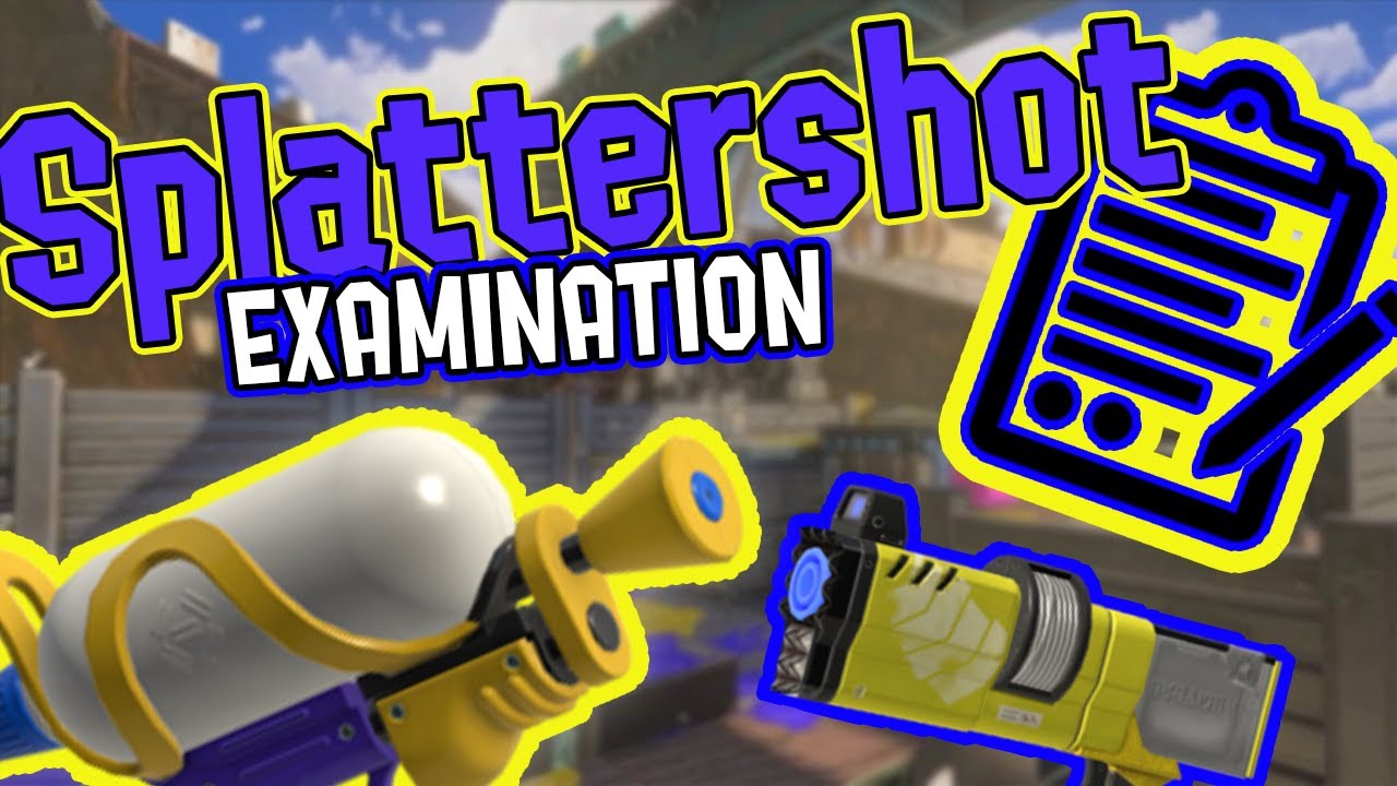 Splattershot EXAMINATION!
