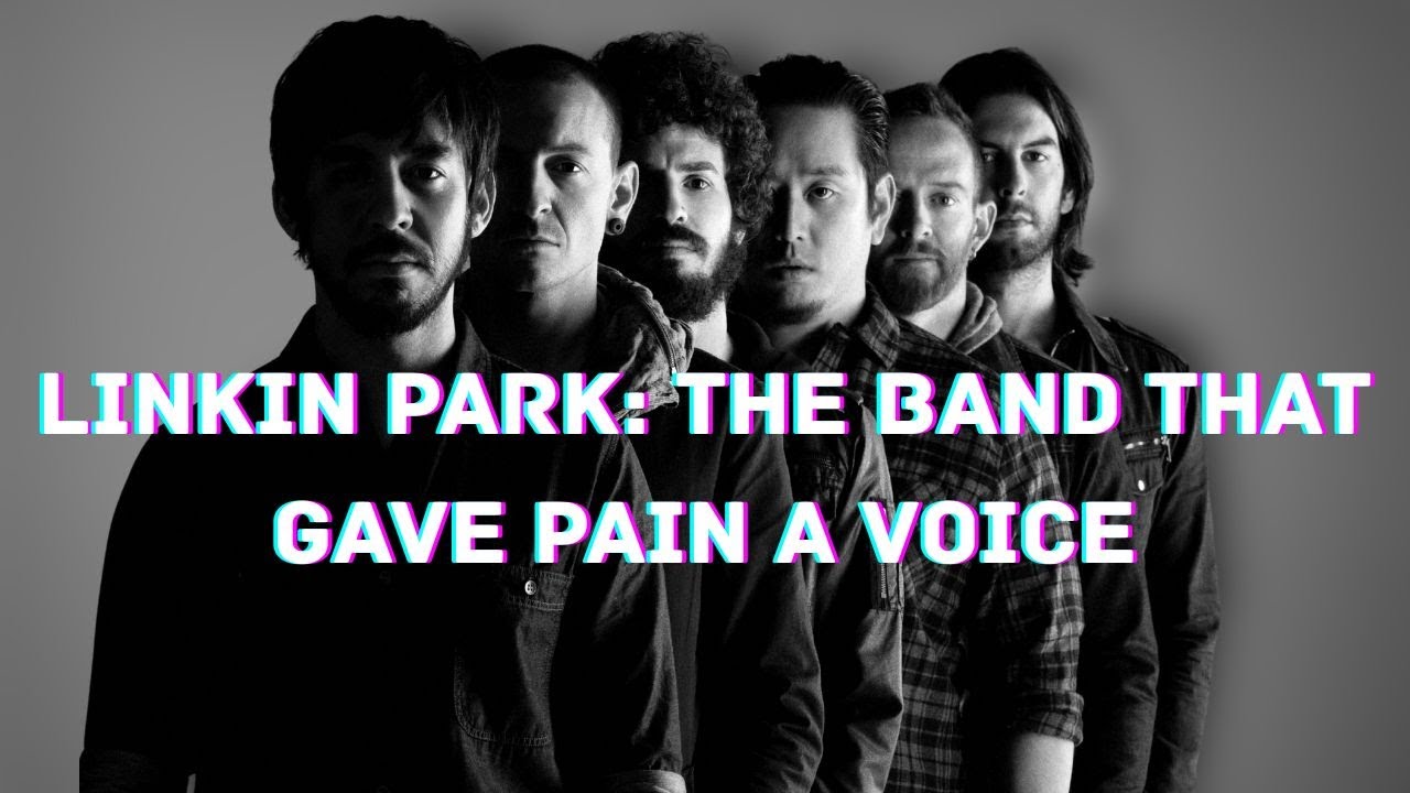 LINKIN PARK: The Band That Gave Pain a Voice