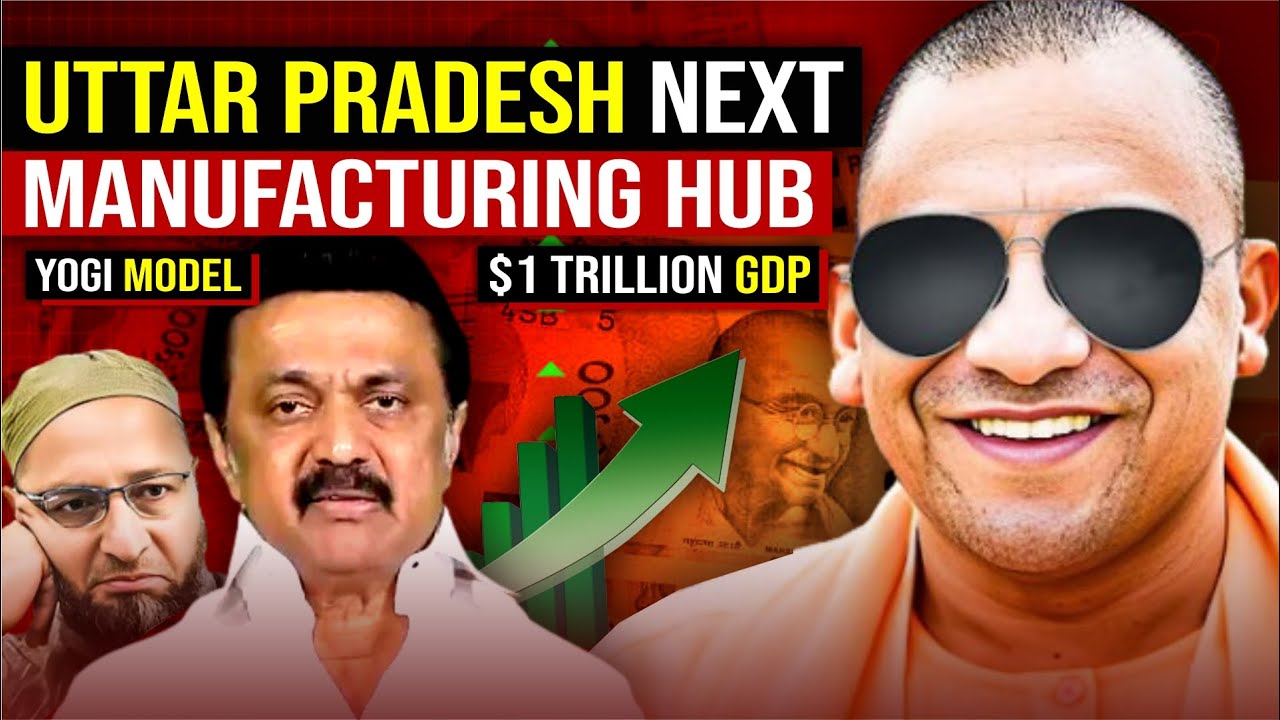 Uttar Pradesh : India's Next Manufacturing Hub | UP Infrastructure | YOGI Model | India Economy 2025