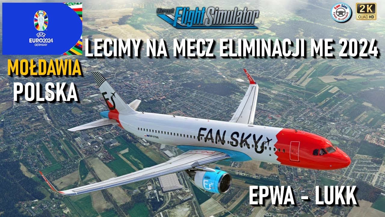 LECIMY NA MECZ ELIMINACJI ME 2024 - MSFS ✈️EPWA WARSZAWA - LUKK KISZYNIÓW