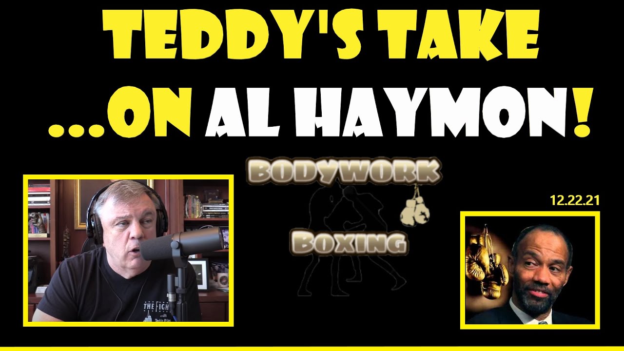 TEDDY ATLAS AND HIS TAKE ON AL HAYMON!