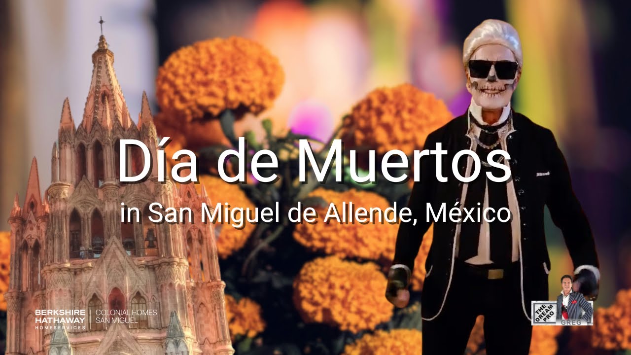 D&iacute;a de Muertos in San Miguel de Allende with Greg Gunter, The Dream Pro!