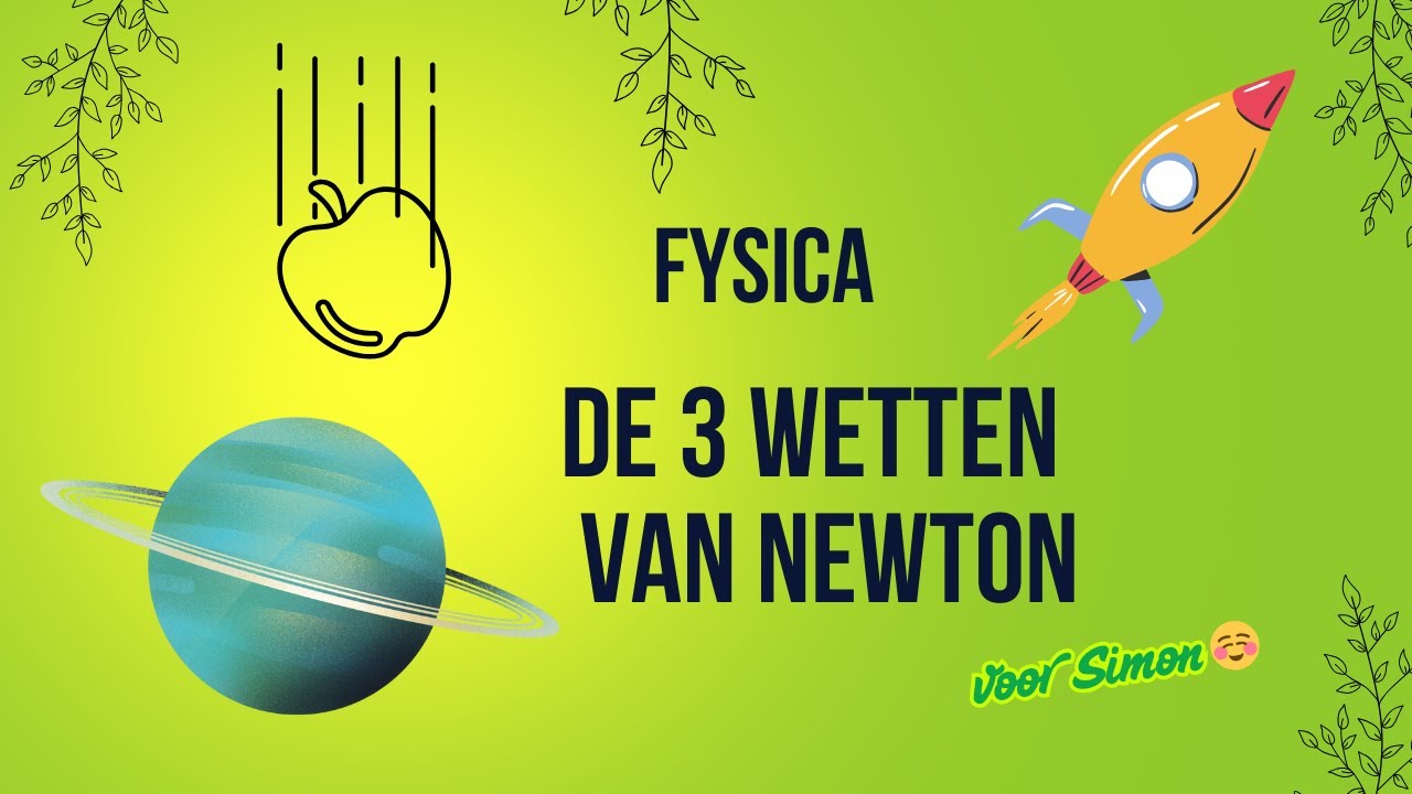 DE 3 WETTEN van NEWTON  voor SIMON 🤓 6de MIDDELBAAR 🤯