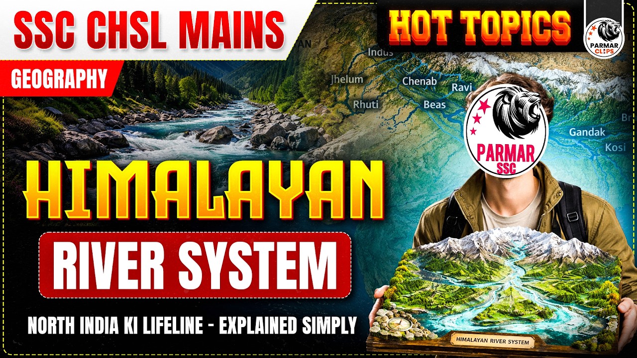 COMPLETE HIMALAYAN RIVER SYSTEM | GEOGRAPHY FOR SSC CHSL MAINS | HOT TOPICS 2026 | PARMAR SSC