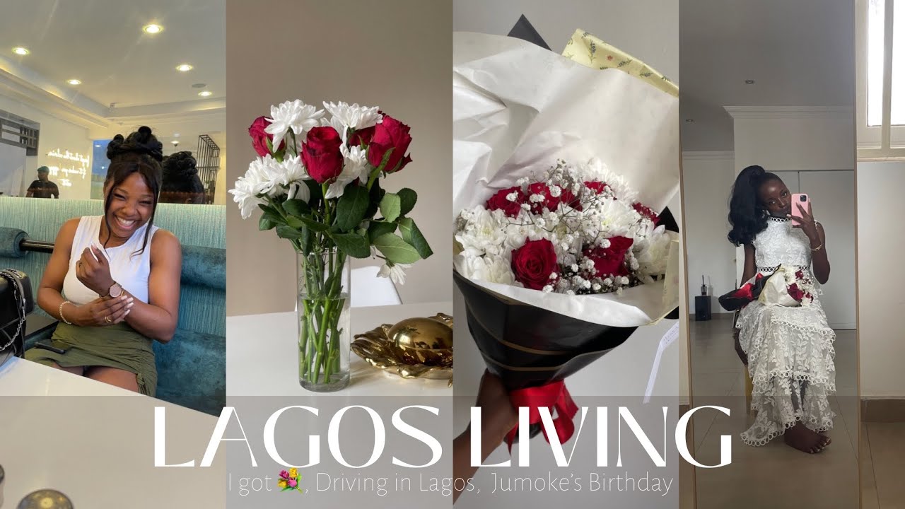 LagosLiving #22 | I GOT FLOWERS | DRIVING IN LAGOS | JUMOKE'S BIRTHDAY...