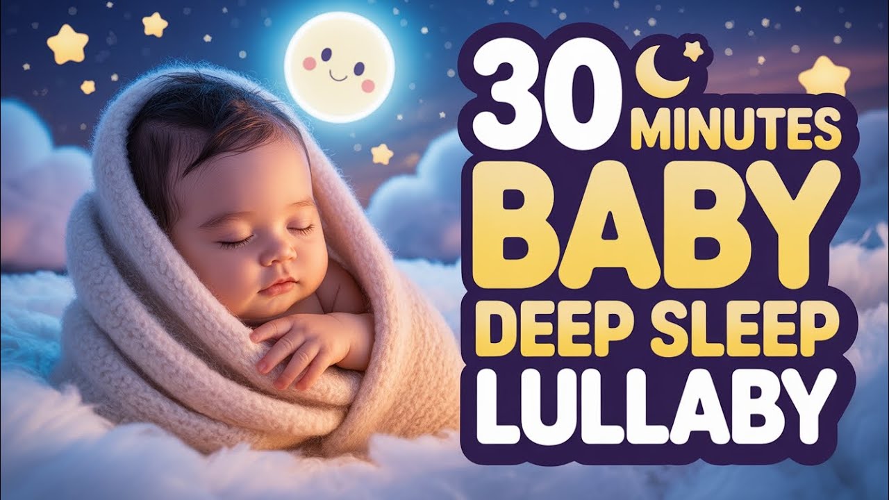 30 Minutes Baby Deep Sleep Lullaby 🌙 | Calming Bedtime Music for Babies | Relaxing Night Piano⚡💤🌟🌝