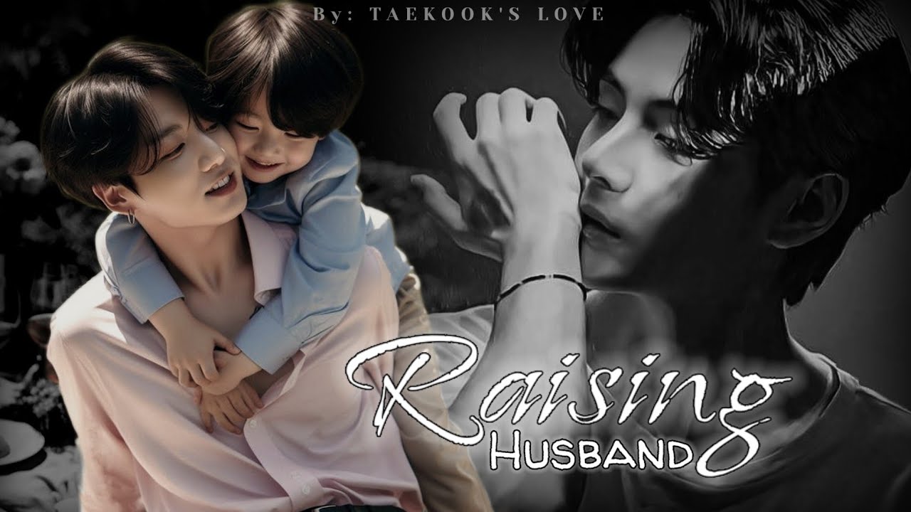 Taekook/Vkook Oneshot | Raising My Husband | Top Tae #taekookff 