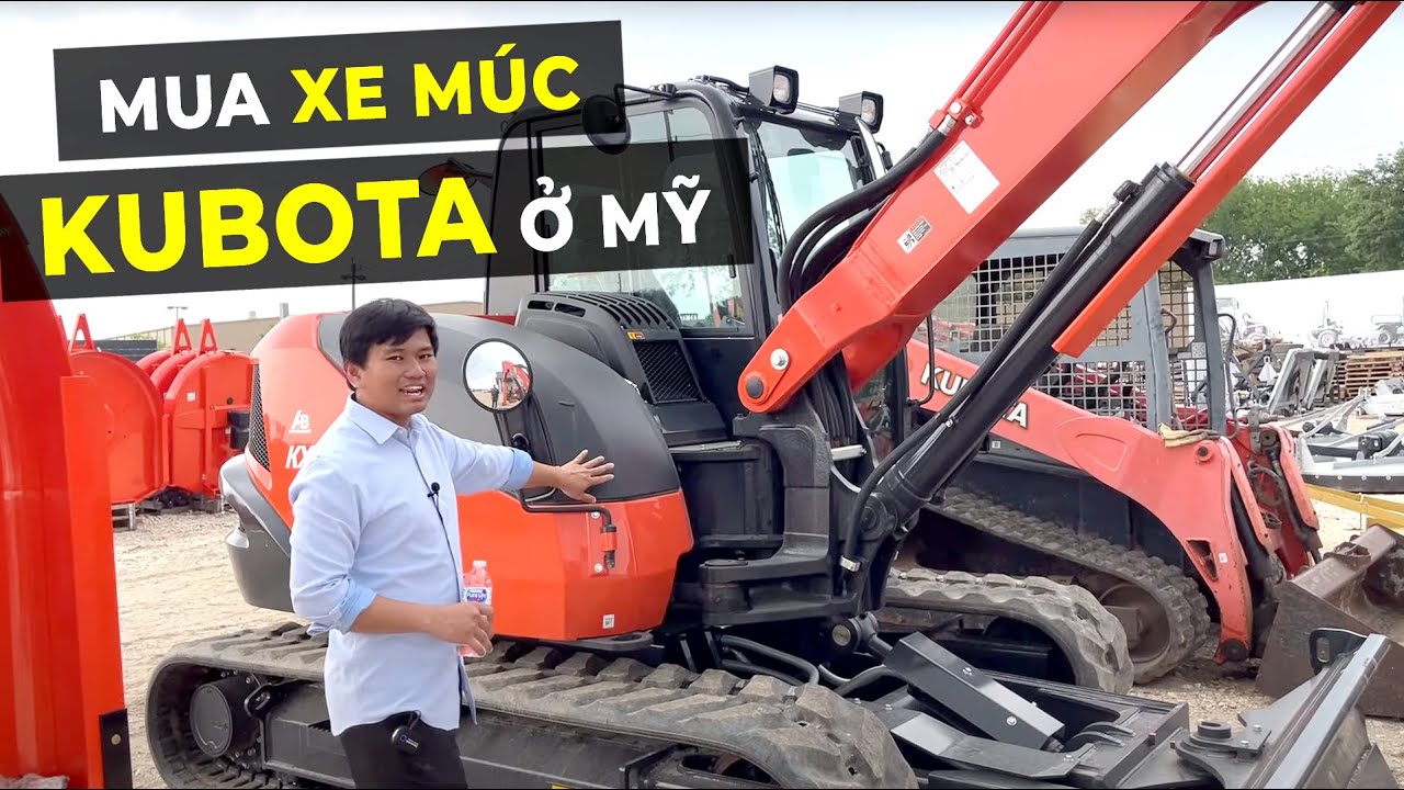 Đi mua xe múc Kubota mới - Tham quan chỗ bán xe xây dựng ở Mỹ - Vuong101