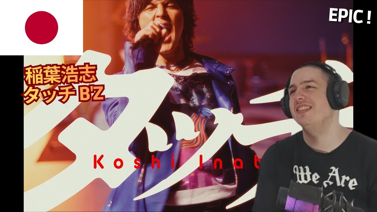 Frenchman Reacts To Koshi Inaba/稲葉浩志 / Touch タッチ B'Z