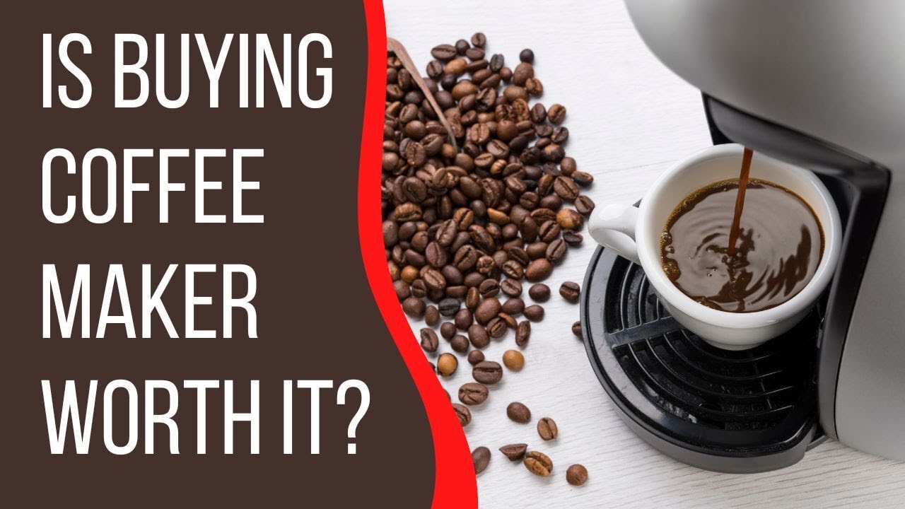 Is Buying Coffee Maker Worth It?  | Coffee Buzz Club |