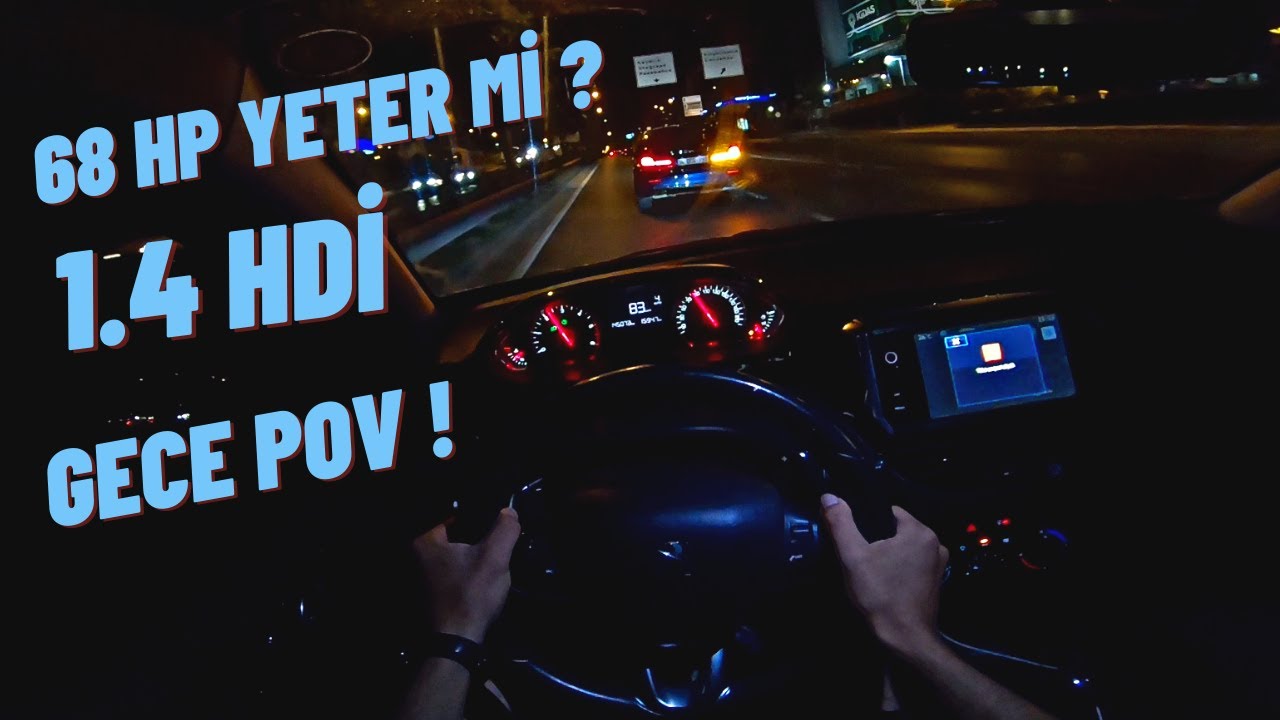 68 HP Yİ ZORLADIK ! PEUGEOT 208 1.4 HDİ YARI OTOMATİK GECE POV SÜRÜŞ