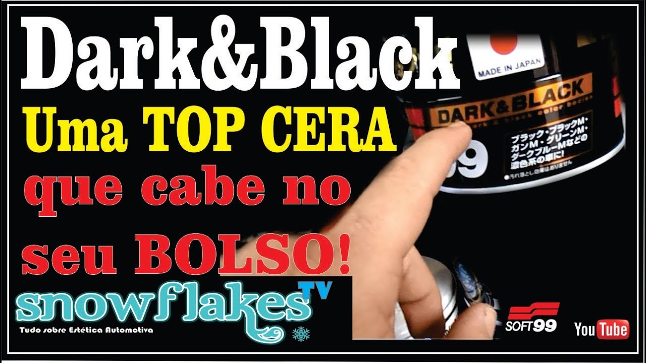 Soft99 Dark&Black Cera Automotiva - Proteção para a Pintura - SnowFlakes Estética Automotiva