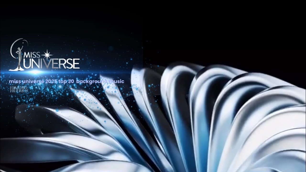 Miss universe 2025 top 30 background music 