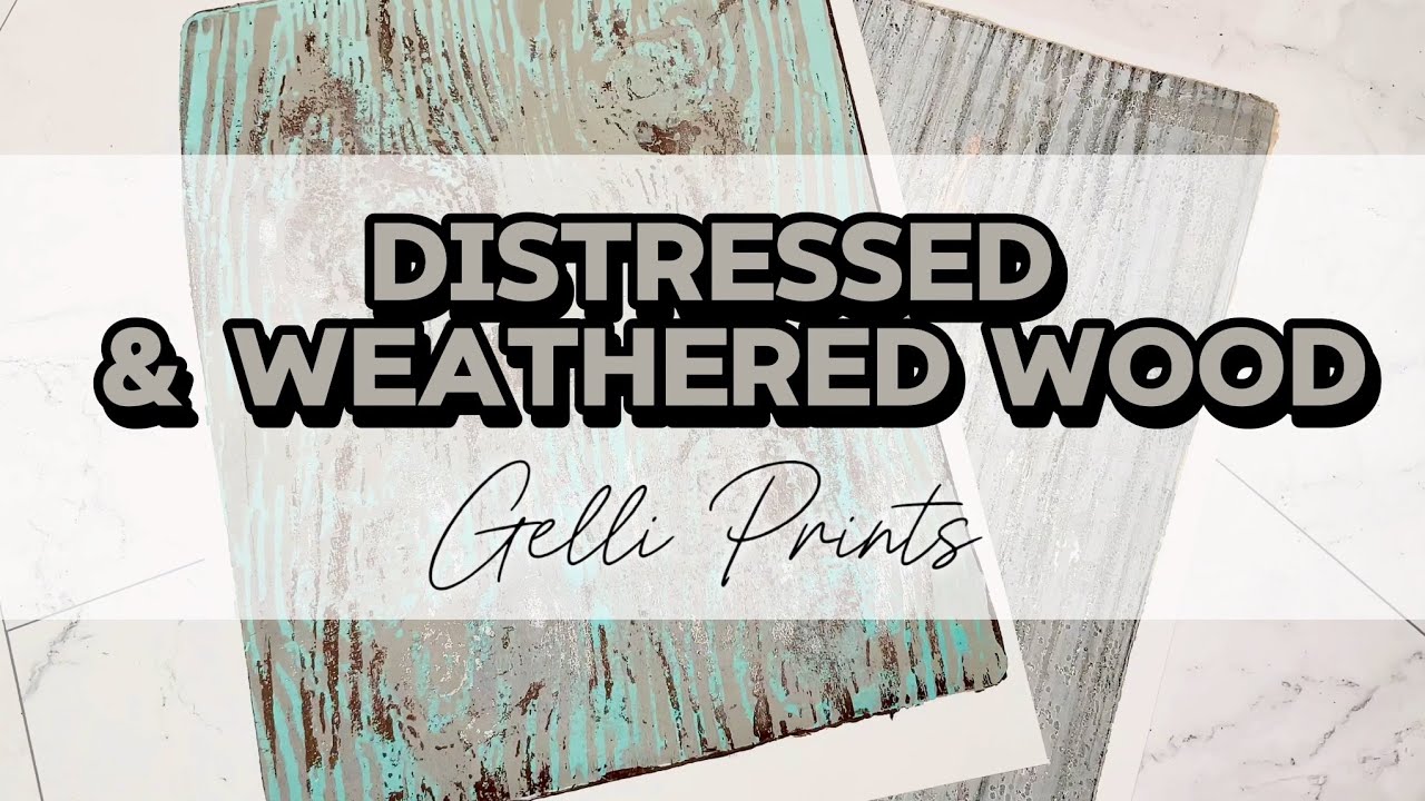 How to Make Distressed & Weathered Wood Gelli Prints